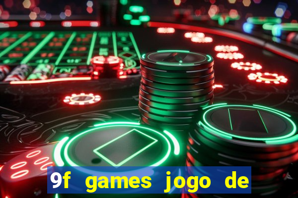 9f games jogo de ganhar dinheiro